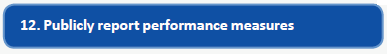 12. Publicly report performance measures (blue)