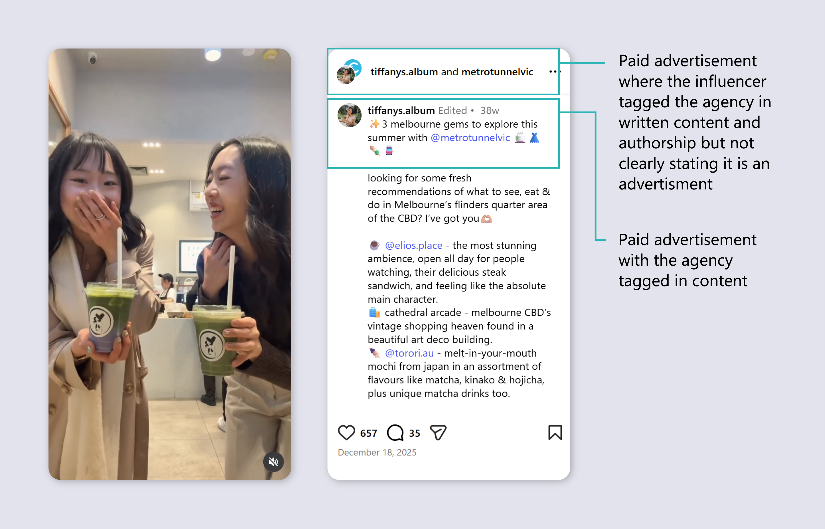 Screenshot of an influencer Instagram post showing 2 people laughing and holding takeaway drinks. A second screenshot of the caption shows that it is a paid advertisement where the influencer, tiffanys.album, tagged the agency, metrotunnelvic, in the written content and authorship, but does not clearly state it is an advertisement. The agency is also tagged in the content.